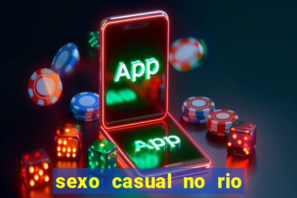 sexo casual no rio de janeiro